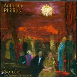Anthony Phillips : Soirée (Private Parts & Pieces X)